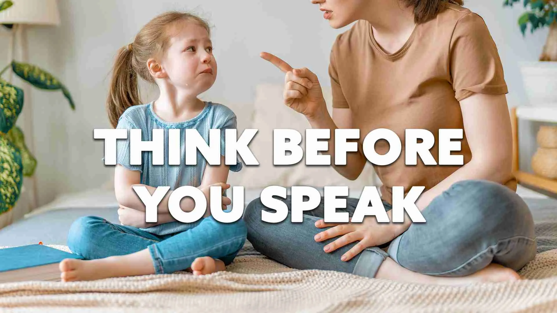 Think before you speak
